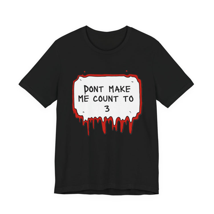 Don't make me count to 3 T-Shirt